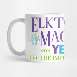 Elkton Magic says YES to the Impossible Mug